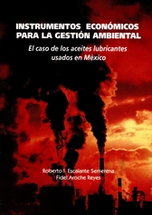 Instrumentos económicos para la gestión ambiental. El caso de los aceites lubricantes usados en México