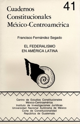 El federalismo en América Latina. Cuadernos constitucionales México-Centroamérica No. 41