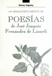 Un manuscrito inédito de poesías de José Joaquín Fernández de Lizardi. Estudio de la literatura en manuscrito en el México de la Independencia