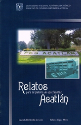 Relatos para la historia de una facultad: Acatlán