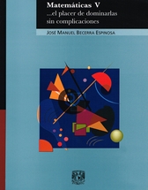 Matemáticas V. …el placer de dominarlas sin complicaciones