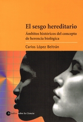 El sesgo hereditario. Ámbitos históricos del concepto de herencia biológica