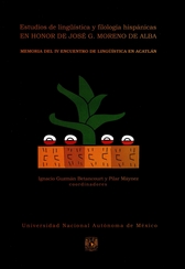 Estudios de lingüística y filología hispánicas en honor de José G. Moreno de Alba. Memoria del IV encuentro de lingüística en Acatlán