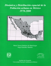 Dinámica y distribución espacial de la población urbana en México 1970-2000