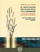 La investigación bibliotecológica en la era de la información. Memoria del XXI Coloquio de Investigación Bibliotecológica y de la Información 24-26 de septiembre de 2003