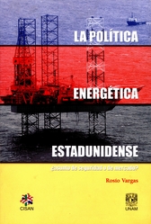 La política energética estadounidense. ¿Asunto de seguridad o de mercado?