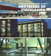 Facultad de Arquitectura UNAM. Proyectos de vinculación 2001-2004