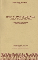 Italia a través de los siglos. Lengua, ideas, literatura. VI Jornadas Internacionales de Estudios italianos 24-28 de noviembre 2003, cátedra extraordinaria Italo Calvino