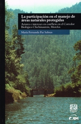 La participación en el manejo de áreas naturales protegidas. Actores e intereses en conflicto en elcorredor biológico Chichinautzin, Morelos