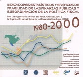 Indicadores estadísticos y gráficos de fragilidad de las finanzas públicas y subordinación de la política fiscal. 1980-2000