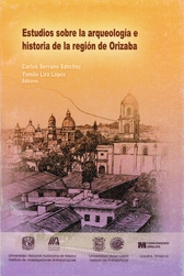 Estudios sobre la arqueología e historia de la región de Orizaba