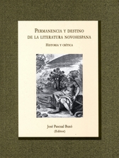 Permanencia y destino de la literatura novohispana. Historia y crítica