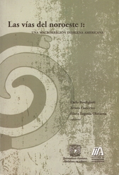 Las vías del noroeste I. Una macrorregión indígena americana