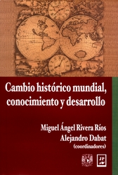 Cambio histórico mundial, conocimiento y desarrollo. Una aproximación a la experiencia de México