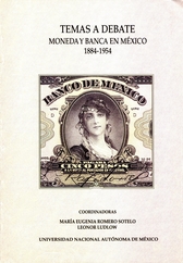 Temas a debate moneda y banca en México 1884-1954