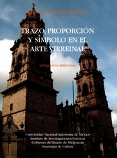 Trazo, proporción y símbolo en el arte virreinal. Antología personal