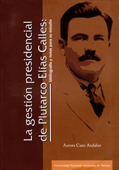 La gestión presidencial de Plutarco Elías calles. Bibliografía y notas para su estudio