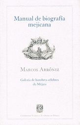 Manual de biografía mejicana o galería de hombres célebres de México