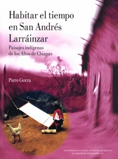 Habitar el tiempo en San Andrés Larráinzar. Paisajes indígenas de los Altos de Chiapas