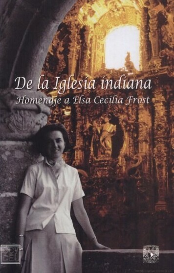 De la iglesia indiana. Homenaje a Elsa Cecilia Frost