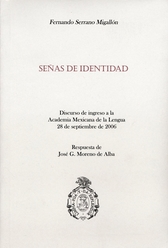 Señas de identidad Discurso de ingreso a la Academia Mexicana de la Lengua 28 de septiembre de 2006