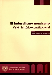 El federalismo mexicano. Visión histórico constitutional