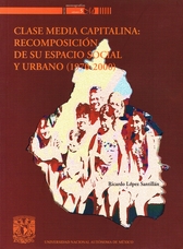 Clase media capitalina: recomposición de su espacio social y urbano (1970-2000)