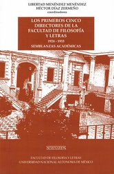 Los primeros cinco directores de la Facultad de Filosofía y Letras 1924-1933. Semblanzas académicas