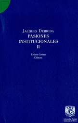 Jacques Derrida. Pasiones institucionales II