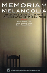 Memoria y melancolía. Reflexiones desde la filosofía, la literatura y la teoría de las artes