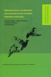 Diplomacia local, las relaciones internacionales de las entidades federativas mexicanas