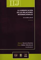 La juridificación de las relaciones internacionales. Un análisis plural