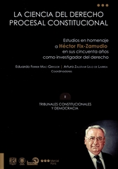 La ciencia del derecho procesal constitucional. Homenaje mexicano a Héctor Fix-Zamudio en sus 50 años como investigador del derecho Tomo II