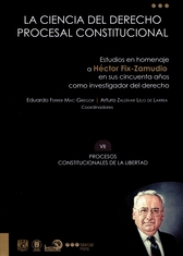 La ciencia del derecho procesal constitucional. Homenaje mexicano a Héctor Fix-Zamudio en sus 50 años como investigador del derecho Tomo VII