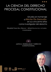 La ciencia del derecho procesal constitucional. Homenaje mexicano a Héctor Fix-Zamudio en sus 50 años como investigador del derecho Tomo XI