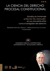 La ciencia del derecho procesal constitucional. Homenaje mexicano a Héctor Fix-Zamudio en sus 50 años como investigador del derecho Tomo XII