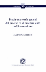 Serie estudios jurídicos. Hacia una teoría general del proceso en el ordenamiento jurídico mexicano No. 59