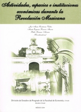 Actividades, espacios e instituciones económicas durante la Revolución mexicana