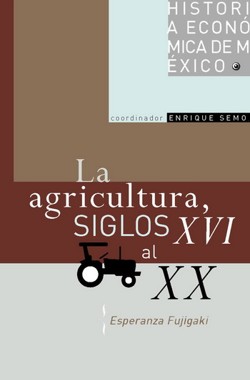 Historia económica de México, vol. 9. La agricultura, siglos XVI al XX