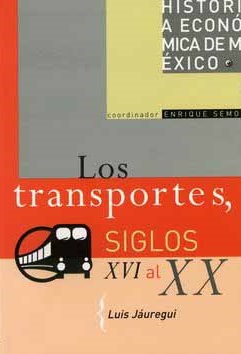 Historia económica de México, vol. 13. Los transportes, siglos XVI al XX