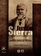 Justo Sierra. Antecedentes del partido único en México