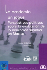 La academia en jaque. Perspectivas políticas sobre la evaluación de la educación superior en México