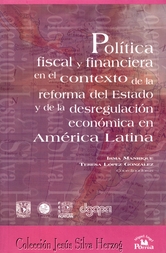 Política fiscal y financiera en el contexto de la reforma del Estado y de la desregulación económica en América latina