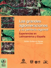 Las grandes aglomeraciones y su periferia regional. Experiencias en Latinoamérica y España