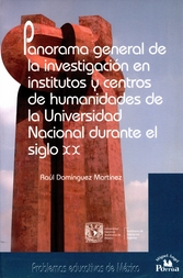 Panorama general de la investigación en institutos y centros de humanidades de la Universidad Nacional durante el siglo XX