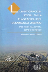 La participación social en la planeación del desarrollo urbano. Caso Nezahualcóyotl, Estado de México