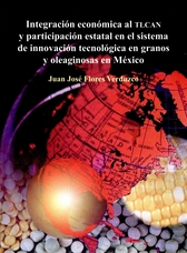 Integración económica al TLCAN y participación estatal en el sistema de innovación tecnológica en granos y oleaginosas en México