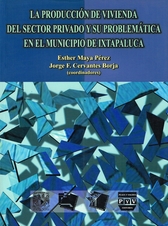 La producción de vivienda del sector privado y su problemática en el municipio de Ixtapaluca