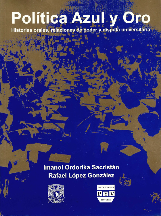 Política azul y oro. Historias orales, relaciones de poder y su disputa universitaria