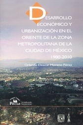 Desarrollo económico y urbanización en el oriente de la Zona Metropolitana de la Ciudad de México. 1980-2010